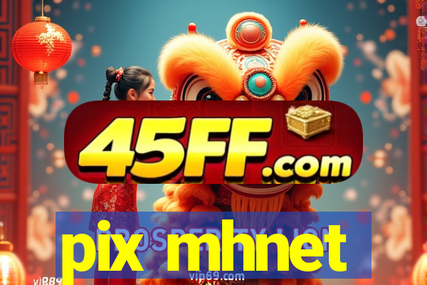 pix mhnet